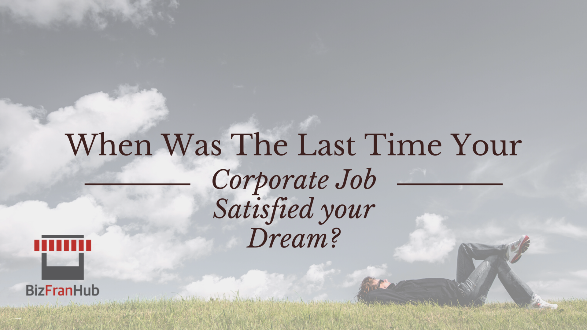 When Was The Last Time Your Corporate Job Satisfied Your Dream?