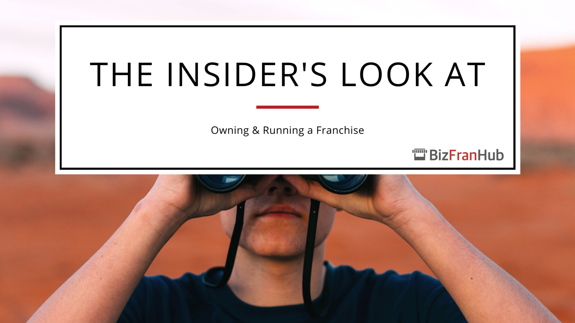 The Insider’s Look At Owning And Running A Franchise Business