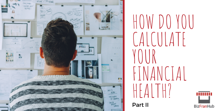 How To Determine If You Are Financially Healthy Before Investing In A Franchise - Part 2