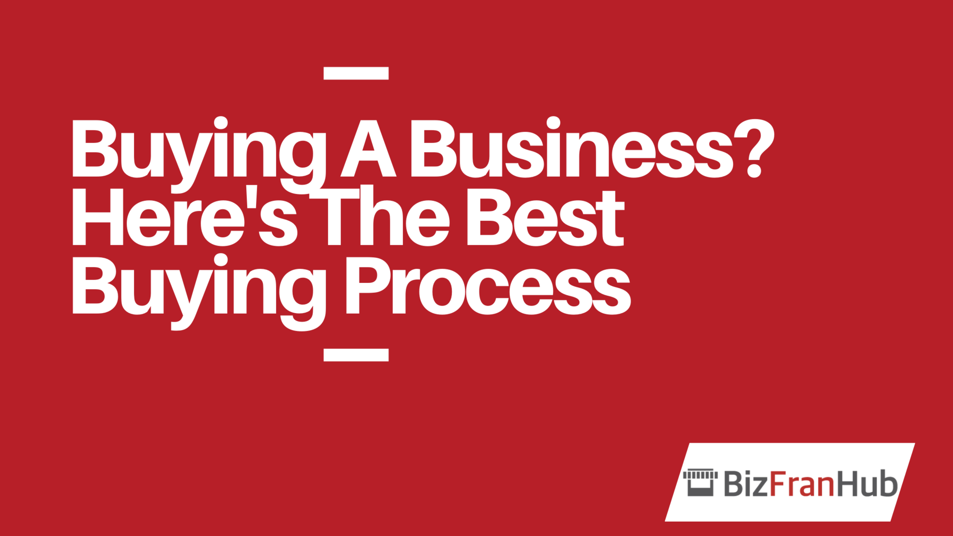 Buying A Business? Here's The Best Buying Process!